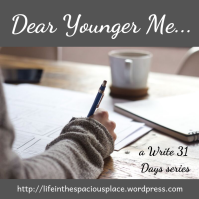 Dear Younger Me...